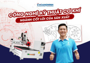 Công nghệ kỹ thuật cơ khí – Ngành cốt lõi của sản xuất hiện đại